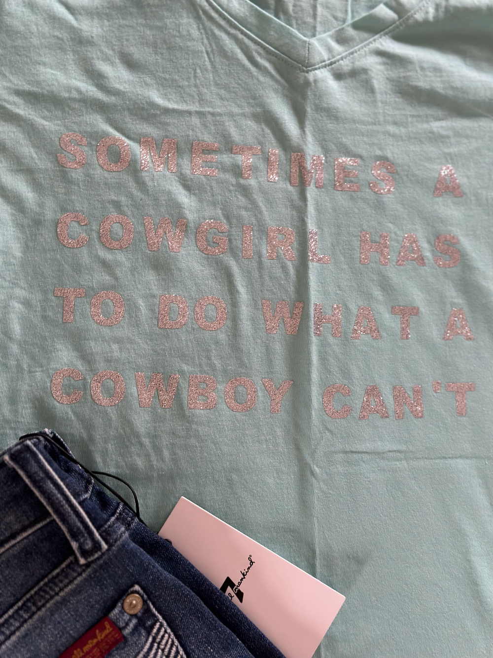 Sometimes A Cowgirl Has To T-Shirt